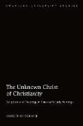 The Unknown Christ of Christianity