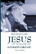 Jesus of Nazareth: A Person Like Us?