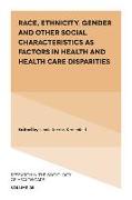 Race, Ethnicity, Gender and Other Social Characteristics as Factors in Health and Health Care Disparities