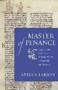 Master of Penance: Gratian and the Devlopment of Penitential Thought and Law in the Twelfth Century