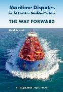 Maritime Disputes in the Eastern Mediterranean: The Way Forward