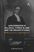 Assassination in Colonial Cyprus in 1934 and the Origins of Eoka