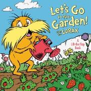 Let's Go to the Garden! With Dr. Seuss's Lorax