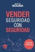 Vender Seguridad con Seguridad: Un libro de ventas con muchas técnicas y abordajes propio del segmento de seguridad (Spanish Edition)
