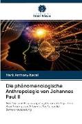 Die phänomenologische Anthropologie von Johannes Paul II