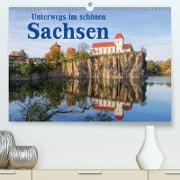 Unterwegs im schönen Sachsen (Premium, hochwertiger DIN A2 Wandkalender 2021, Kunstdruck in Hochglanz)