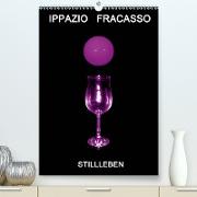 Ippazio Fracasso STILLLEBEN (Premium, hochwertiger DIN A2 Wandkalender 2021, Kunstdruck in Hochglanz)