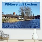 Flößerstadt Lychen (Premium, hochwertiger DIN A2 Wandkalender 2021, Kunstdruck in Hochglanz)