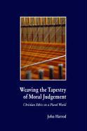Weaving the Tapestry of Moral Judgement: Christian Ethics in a Plural World