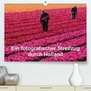 Ein fotografischer Streifzug durch Holland (Premium, hochwertiger DIN A2 Wandkalender 2021, Kunstdruck in Hochglanz)