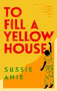 To Fill a Yellow House