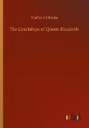 The Courtships of Queen Elizabeth