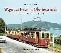 Wege aus Eisen in Oberösterreich