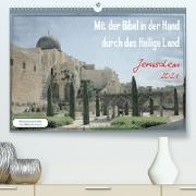 Mit der Bibel in der Hand durch das Heilige Land - Jerusalem (Premium, hochwertiger DIN A2 Wandkalender 2021, Kunstdruck in Hochglanz)