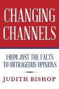 Changing Channels: From Just The Facts To Outrageous Opinions