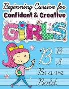 Beginning Cursive for Confident & Creative Girls