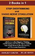 Stop Overthinking and Vagus Nerve Stimulation (2 Books in 1)