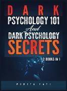 Dark Psychology 101 AND Dark Psychology Secrets