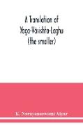 A translation of Yoga-Vâsishta-Laghu - (the smaller)