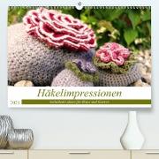 Häkelimpressionen - Gehäkelte Ideen für Haus und Garten (Premium, hochwertiger DIN A2 Wandkalender 2021, Kunstdruck in Hochglanz)