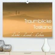 Traumblicke Toskana - Licht, Land, Leben (Premium, hochwertiger DIN A2 Wandkalender 2021, Kunstdruck in Hochglanz)
