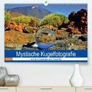 Mystische Kugelfotografie - mit der Glaskugel auf Teneriffa (Premium, hochwertiger DIN A2 Wandkalender 2021, Kunstdruck in Hochglanz)