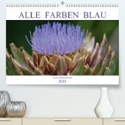 Alle Farben Blau - Blaue Blütenträume (Premium, hochwertiger DIN A2 Wandkalender 2021, Kunstdruck in Hochglanz)