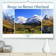 Berge im Berner Oberland (Premium, hochwertiger DIN A2 Wandkalender 2021, Kunstdruck in Hochglanz)