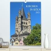 Kirchen in Köln (Premium, hochwertiger DIN A2 Wandkalender 2021, Kunstdruck in Hochglanz)