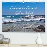 Liebreizendes Lanzarote - Idylle im Atlantik (Premium, hochwertiger DIN A2 Wandkalender 2021, Kunstdruck in Hochglanz)