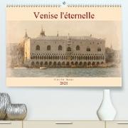 Venise l'éternelle (Premium, hochwertiger DIN A2 Wandkalender 2021, Kunstdruck in Hochglanz)