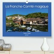 La Franche-Comté magique (Premium, hochwertiger DIN A2 Wandkalender 2021, Kunstdruck in Hochglanz)