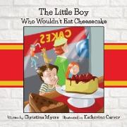 The Little Boy Who Wouldn't Eat Cheesecake