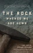 The Rock Whence We Are Hewn