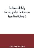 The poems of Philip Freneau, poet of the American revolution (Volume I)