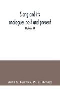 Slang and its analogues past and present. A dictionary, historical and comparative of the heterodox speech of all classes of society for more than three hundred years. With synonyms in English, French, German, Italian, etc (Volume V)