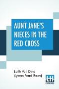 Aunt Jane's Nieces In The Red Cross