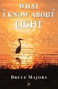 What I Know About Light