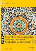 Colonialism, Transnationalism, and Anarchism in the South of the Mediterranean