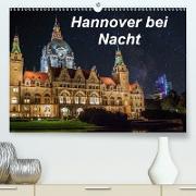 Hannover bei Nacht (Premium, hochwertiger DIN A2 Wandkalender 2021, Kunstdruck in Hochglanz)