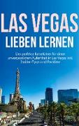 Las Vegas lieben lernen: Der perfekte Reiseführer für einen unvergesslichen Aufenthalt in Las Vegas inkl. Insider-Tipps und Packliste