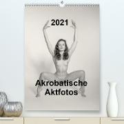 Akrobatische Aktfotos (Premium, hochwertiger DIN A2 Wandkalender 2021, Kunstdruck in Hochglanz)