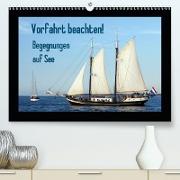 Vorfahrt beachten! - Begegnungen auf See (Premium, hochwertiger DIN A2 Wandkalender 2021, Kunstdruck in Hochglanz)