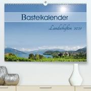 Bastelkalender Landschaften 2021 (Premium, hochwertiger DIN A2 Wandkalender 2021, Kunstdruck in Hochglanz)