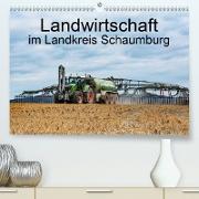 Landwirtschaft - Im Landkreis Schaumburg (Premium, hochwertiger DIN A2 Wandkalender 2021, Kunstdruck in Hochglanz)