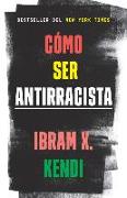 Cómo Ser Antirracista / How to Be an Antiracist