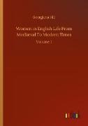 Women in English Life From Mediæval To Modern Times