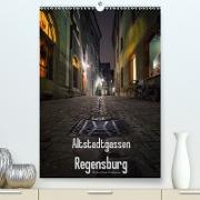 Altstadtgassen Regensburg (Premium, hochwertiger DIN A2 Wandkalender 2021, Kunstdruck in Hochglanz)