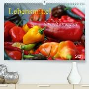 Lebensmittel liebevoll arrangiert (Premium, hochwertiger DIN A2 Wandkalender 2021, Kunstdruck in Hochglanz)