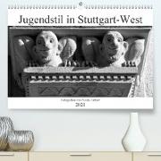 Jugendstil in Stuttgart-West (Premium, hochwertiger DIN A2 Wandkalender 2021, Kunstdruck in Hochglanz)
